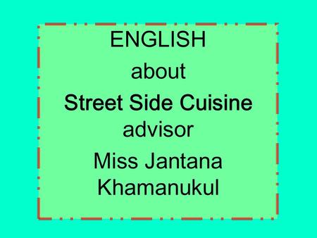 ENGLISH about Street Side Cuisine advisor Miss Jantana Khamanukul.