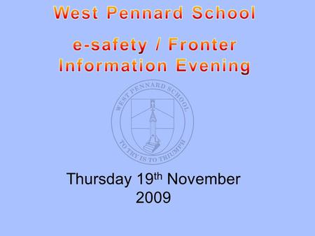 Thursday 19 th November 2009. What is Fronter? How do we use it at West Pennard? Every child from Y2-6 has their own web space in Fronter. They can customise.