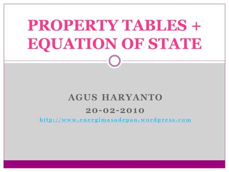 AGUS HARYANTO 20-02-2010  PROPERTY TABLES + EQUATION OF STATE.