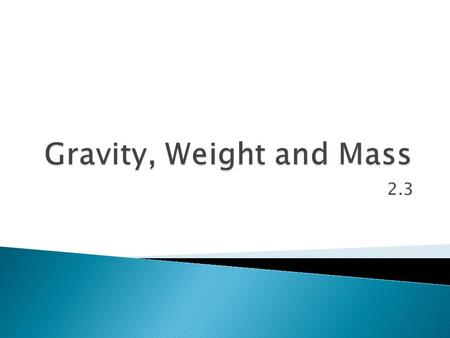 Gravity, Weight and Mass