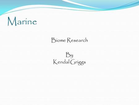 Biome Research By Kendal Griggs
