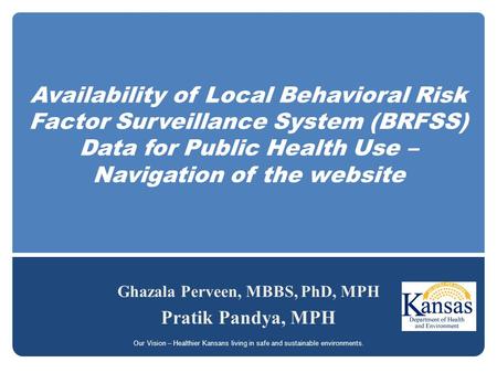 Availability of Local Behavioral Risk Factor Surveillance System (BRFSS) Data for Public Health Use – Navigation of the website Ghazala Perveen, MBBS,