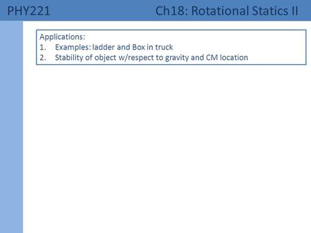 PHY221 Ch18: Rotational Statics II