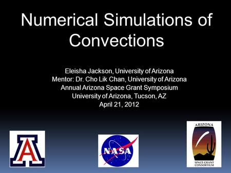 Eleisha Jackson, University of Arizona Mentor: Dr. Cho Lik Chan, University of Arizona Annual Arizona Space Grant Symposium University of Arizona, Tucson,