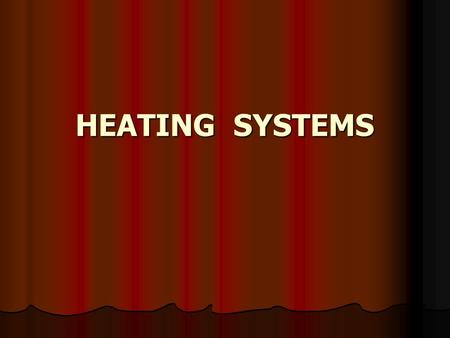 HEATING SYSTEMS. Conventional heating systems The energy released by the burning fuel is transferred to the surrounding air by conduction, convection,