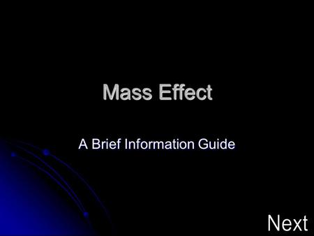 Mass Effect A Brief Information Guide. Mass Effect Mass Effect is an action role-playing game developed by BioWare for Xbox 360 and Microsoft Windows.