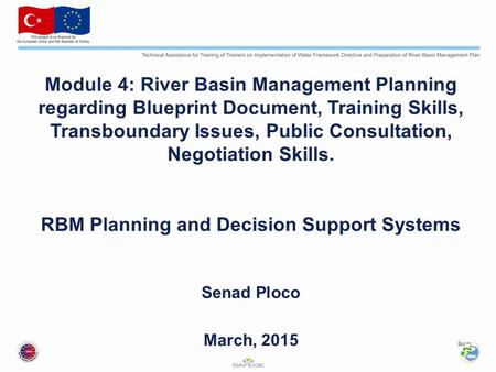 Module 4: River Basin Management Planning regarding Blueprint Document, Training Skills, Transboundary Issues, Public Consultation, Negotiation Skills.