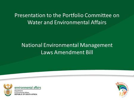Presentation to the Portfolio Committee on Water and Environmental Affairs National Environmental Management Laws Amendment Bill.