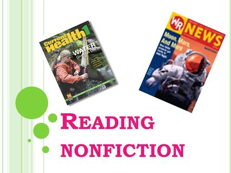 R EADING NONFICTION. N ONFICTION IS ABOUT REAL PEOPLE, PLACES, IDEAS & EXPERIENCES. T HE TWO MAIN TYPES ARE : LITERARY NONFICTION & INFORMATIONAL TEXTS.