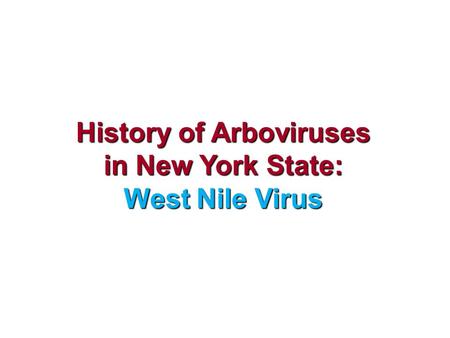 History of Arboviruses in New York State: West Nile Virus.
