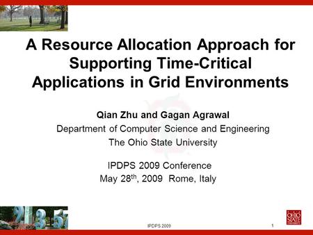Euro-Par, 2006 1 A Resource Allocation Approach for Supporting Time-Critical Applications in Grid Environments Qian Zhu and Gagan Agrawal Department of.