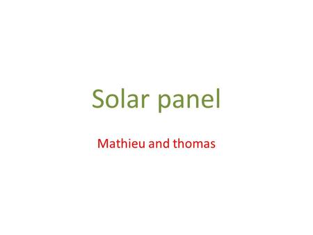 Solar panel Mathieu and thomas. What is a solar panel Solar panel refers either to a photovoltaic module, a solar hot water panel, or to a set of solar.