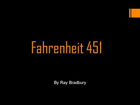 Fahrenheit 451 By Ray Bradbury.