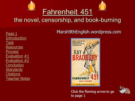 Fahrenheit 451 the novel, censorship, and book-burning Page 1 Page 1 Introduction Task Resources Process EvaluationEvaluation #1 Evaluation #2 Evaluation.