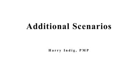 Additional Scenarios Harry Indig, PMP Automatically recognized pattern from list and proposes fill.