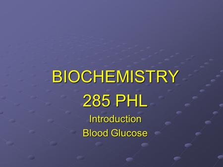 BIOCHEMISTRY 285 PHL Introduction Blood Glucose. Blood Blood is vascular tissue that circulates in the closed system of blood vessels Functions: TransportationTransportation.