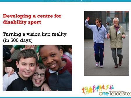 Developing a centre for disability sport Turning a vision into reality (in 500 days)