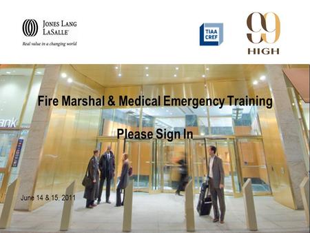 Fire Marshal & Medical Emergency Training Please Sign In June 14 & 15, 2011.