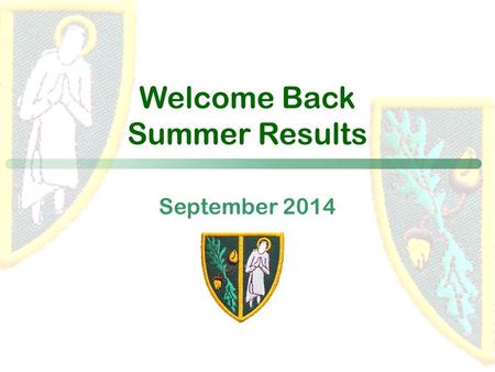 September 2014 Welcome Back Summer Results. A time to celebrate, reflect and plan for the new year.