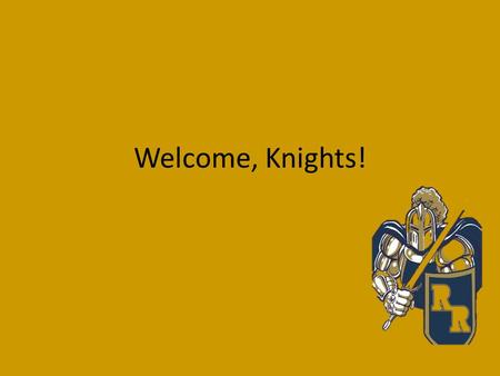 Welcome, Knights!. Our Agenda Wednesday Schedules— Do not lose your schedule! You must have it on Monday for textbooks. Transcript Emergency form Student.