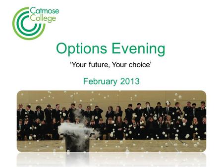 Options Evening ‘Your future, Your choice’ February 2013.
