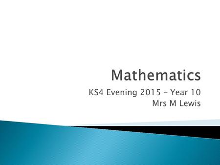 KS4 Evening 2015 – Year 10 Mrs M Lewis.  New GCSE Specification  Edexcel Exam Board  New Grading Structure – Grades 9-1  Higher Tier – Grades 4-9.