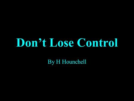 Don’t Lose Control By H Hounchell. Backround Information Created on February 8, 2008 by the NSPCC to show that domestic violence and “losing control”