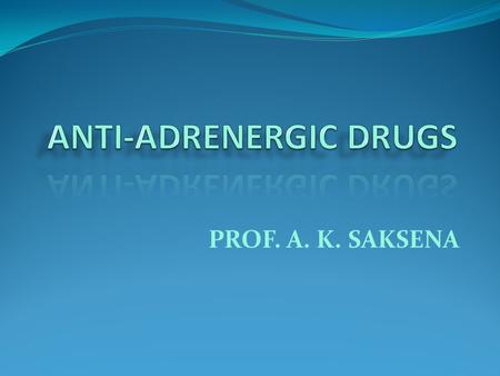 ANTI-ADRENERGIC DRUGS