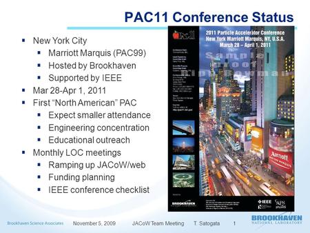PAC11 Conference Status November 5, 2009JACoW Team Meeting T. Satogata1  New York City  Marriott Marquis (PAC99)  Hosted by Brookhaven  Supported by.