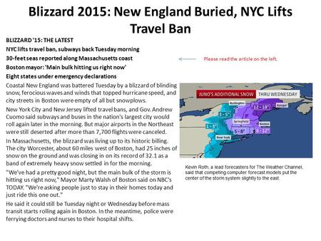 Blizzard 2015: New England Buried, NYC Lifts Travel Ban BLIZZARD '15: THE LATEST NYC lifts travel ban, subways back Tuesday morning 30-feet seas reported.
