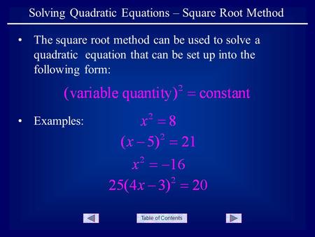 Table of Contents Solving Quadratic Equations – Square Root Method The square root method can be used to solve a quadratic equation that can be set up.