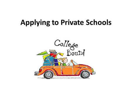Applying to Private Schools. Buy* packets from Guidance Department Early Decision $10Regular Decision $10 Return to Guidance by Sept. 19 Return to Guidance.