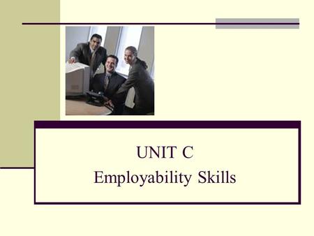 UNIT C Employability Skills