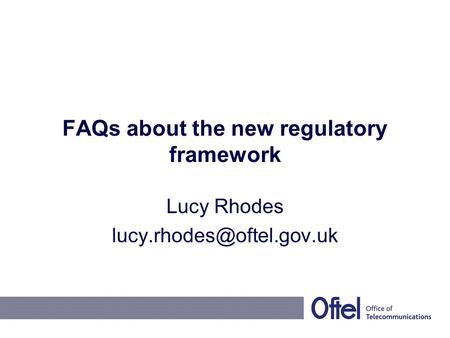FAQs about the new regulatory framework Lucy Rhodes