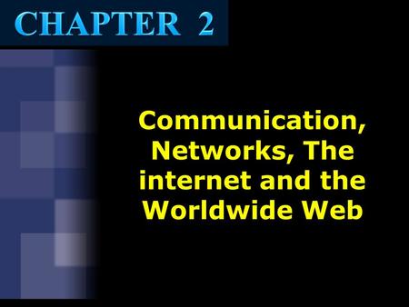 Communication, Networks, The internet and the Worldwide Web.