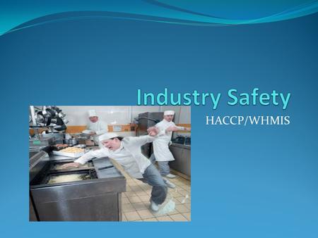 Industry Safety HACCP/WHMIS.