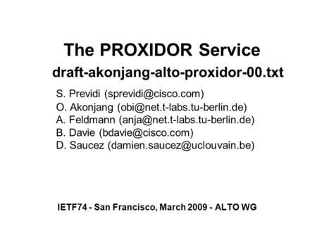 The PROXIDOR Service draft-akonjang-alto-proxidor-00.txt S. Previdi O. Akonjang A. Feldmann