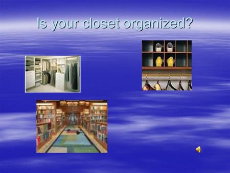 Is your closet organized?. Living things are organized into 6 groups.
