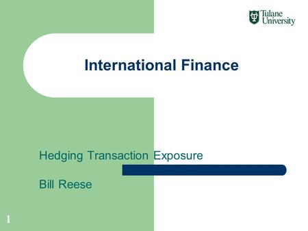 Hedging Transaction Exposure Bill Reese International Finance 1.