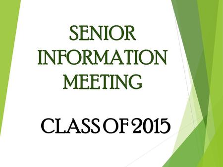 SENIOR INFORMATION MEETING CLASS OF 2015 I still don’t know what I want to major in!!! www.ohiomeansjobs.org.