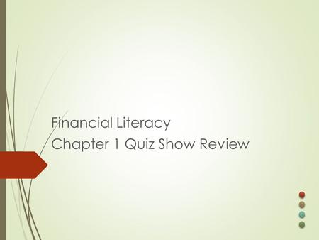 Financial Literacy Chapter 1 Quiz Show Review. a gift of money or other aid awarded to a student based on academic, athletic SAT scores or financial need,
