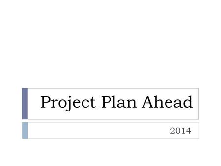 Project Plan Ahead 2014. Options After High School  Work  Military  Technical School  Trades/Apprentice programs  College  2 Year (Community Colleges)
