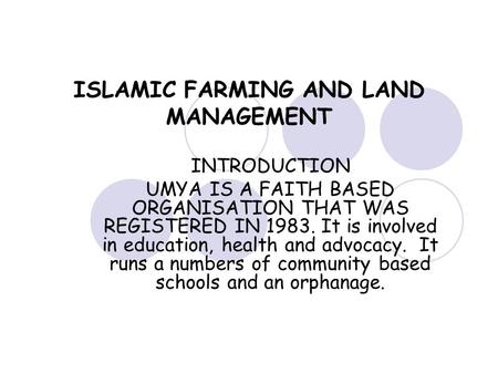 INTRODUCTION UMYA IS A FAITH BASED ORGANISATION THAT WAS REGISTERED IN 1983. It is involved in education, health and advocacy. It runs a numbers of community.