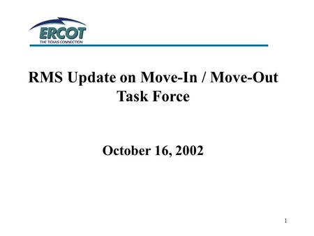 1 RMS Update on Move-In / Move-Out Task Force October 16, 2002.