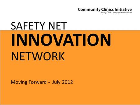 SAFETY NET INNOVATION NETWORK Moving Forward - July 2012.