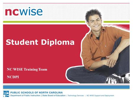 Student Diploma NC WISE Training Team NCDPI. 2 Document Use This document is the property of the NC DPI and may not be copied in whole or in part without.