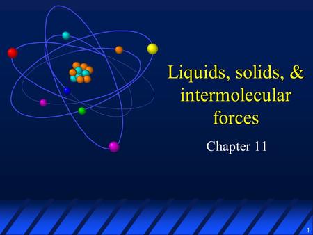 Liquids, solids, & intermolecular forces
