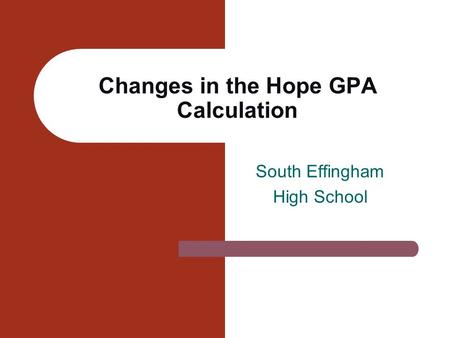 Changes in the Hope GPA Calculation South Effingham High School.