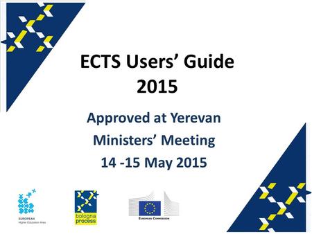 ECTS Users’ Guide 2015 Approved at Yerevan Ministers’ Meeting 14 -15 May 2015.