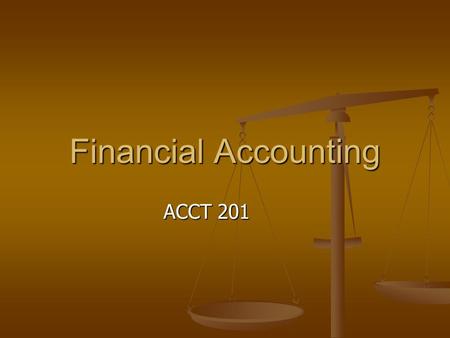 Financial Accounting ACCT 201. 1. Definition Accounting is the process of identifying, measuring, recording and communicating information about a company.